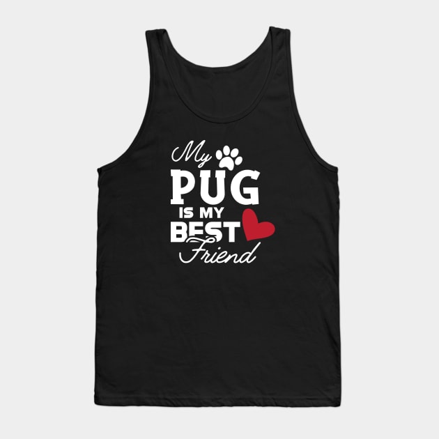 Pug dog - My pug is my best friend Tank Top by KC Happy Shop